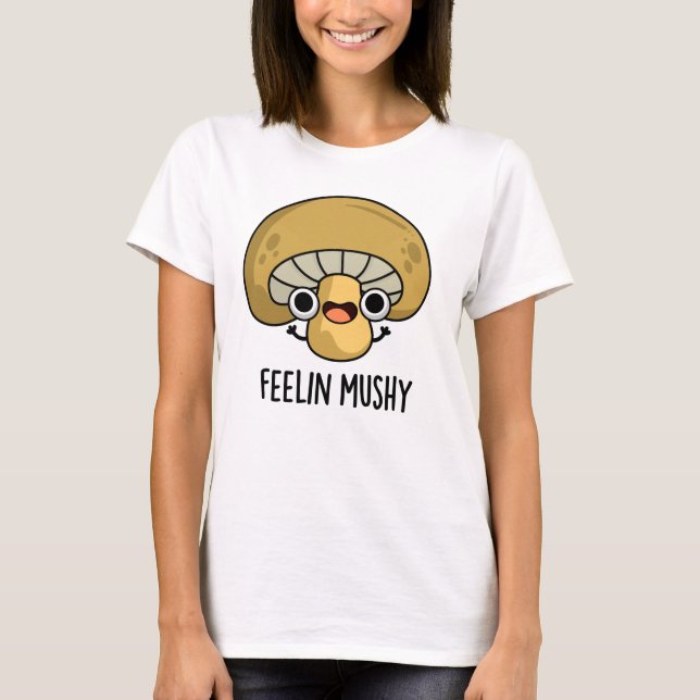 T-shirt Ressentez Mushy Funny Mushroom Pun (Devant)