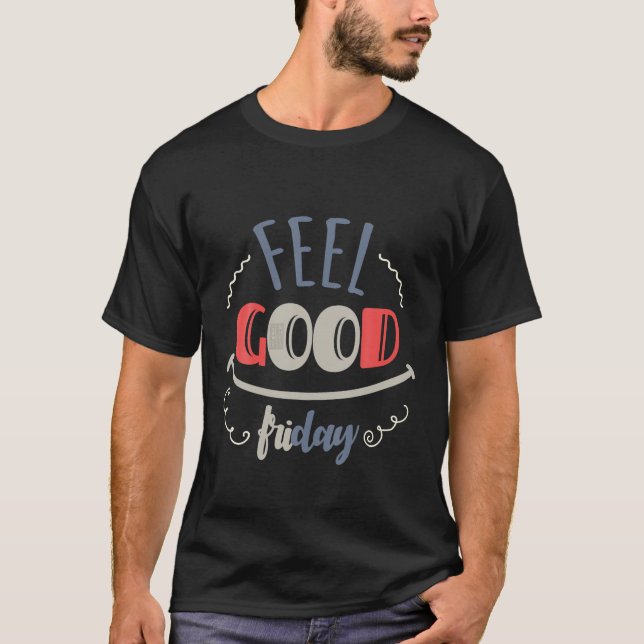 T-SHIRT RESSENTEZ-VOUS BIEN VENDREDI FUN TGIF HEUREUX WEEK (Devant)
