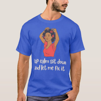 T-shirt Reste calme et assieds-toi et laisse-moi le répare
