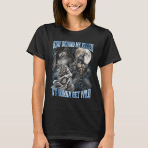 T-shirt Reste Derrière Moi Petit Chat Ça Va Être Sauvage D