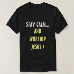 T-SHIRT RESTER CALME ET LE CULTE JÉSUS CHRISTIAN