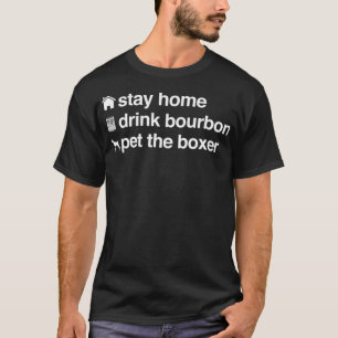 T-shirt Restez à la maison Boire Bourbon et animal de comp