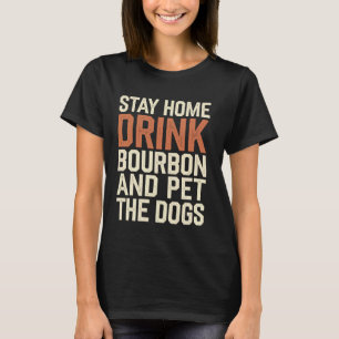 T-shirt Restez À La Maison Buvez Du Bourbon Et Animez Le C