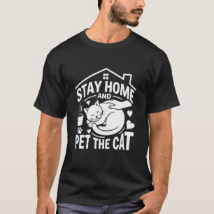 T-shirt Restez à la maison et caressez le chat Citation de