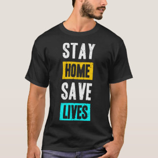 T-shirt Restez à la maison et sauvez des vies