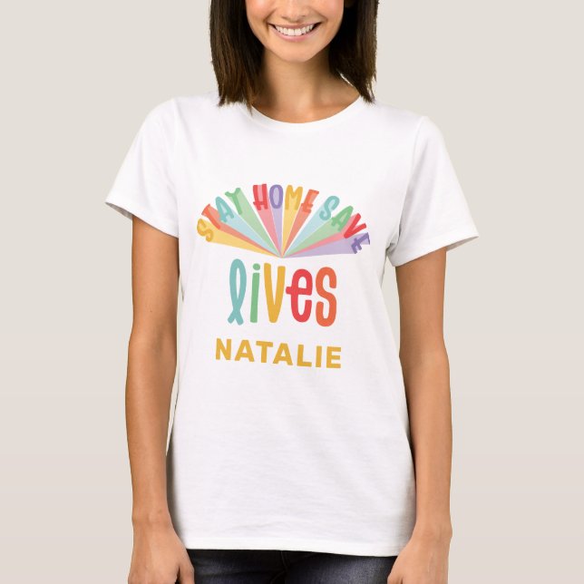 T-shirt Restez à la maison sauver des vies en arc-en-ciel  (Devant)