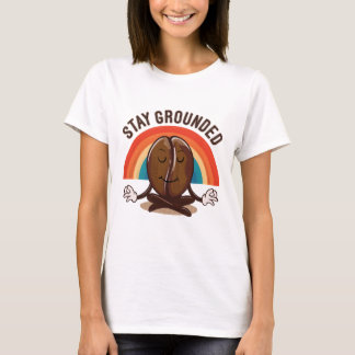 T-shirt Restez ancré - Le haricot de café zen.
