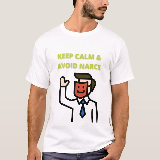 T-shirt Restez au calme et évitez les Narcs (Devant)