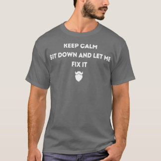 T-shirt Restez Calme Asseyez-Vous Et Laissez-Moi Le Fixer 