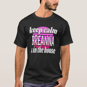 T-shirt Restez Calme Breanna Est Dans La Maison Breanna No