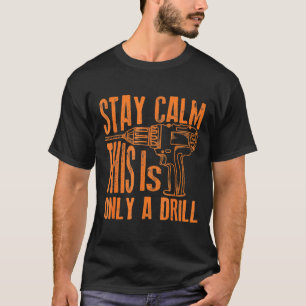T-shirt Restez Calme, Ce N'est Qu'un Exercice Drôle Gif 