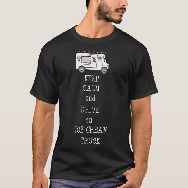 T-shirt Restez Calme Et Conduisez Un Camion À Glace _1 (Devant)
