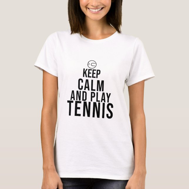 T-shirt restez calme et jouez au tennis (Devant)