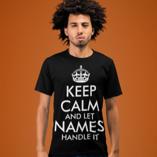T-shirt restez calme et laissez ajouter votre propre nom l
