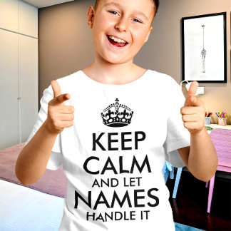 T-shirt restez calme et laissez ajouter votre propre nom l