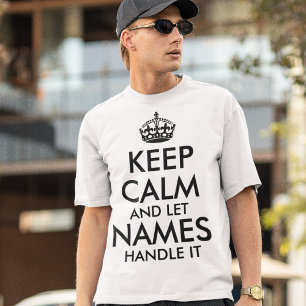 T-shirt restez calme et laissez ajouter votre propre nom l