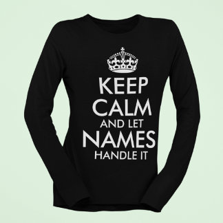 T-shirt restez calme et laissez ajouter votre propre nom l