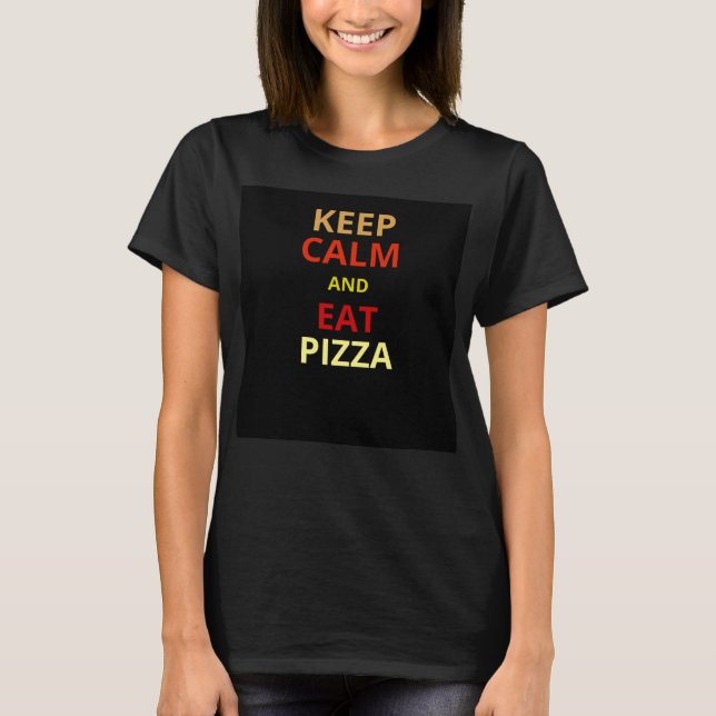 T-shirt Restez calme et mangez de la pizza (Devant)