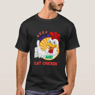 T-shirt restez calme et mangez du poulet