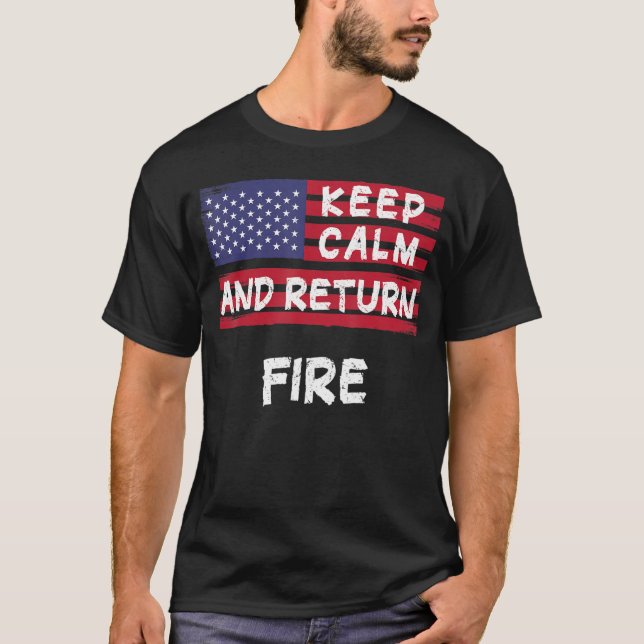 T-shirt Restez Calme Et Retournez Feu Amérique (Devant)