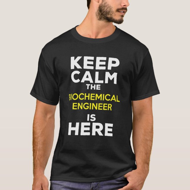 T-shirt Restez Calme L'Ingénieur Biochimique Est Là (Devant)