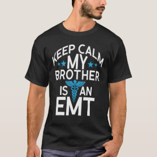 T-shirt Restez Calme Mon Frère Est Une Urgence Emt Médical