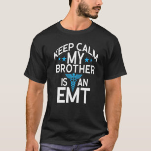 T-shirt Restez Calme Mon Frère Est Une Urgence Emt Médical