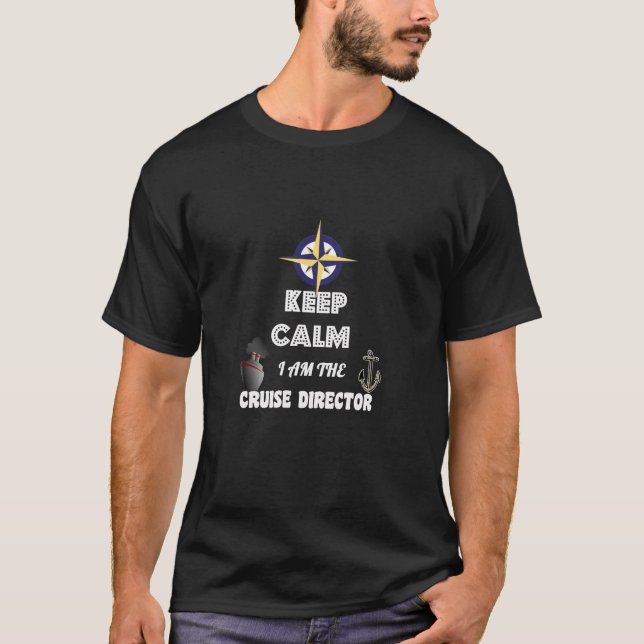 T-shirt Restez Calmes, Je Suis Le Directeur De La Croisièr (Devant)