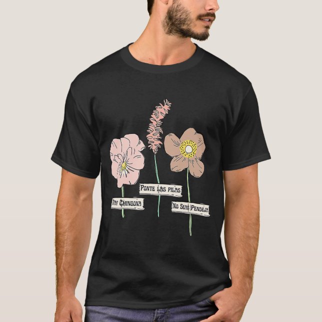 T-shirt Restez chingona, Ponte las pilas, Y no seas pendej (Devant)