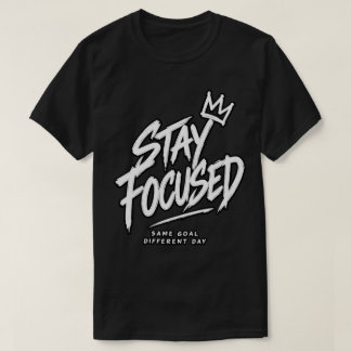 T-shirt Restez Concentré Même Objectif Jour Différent