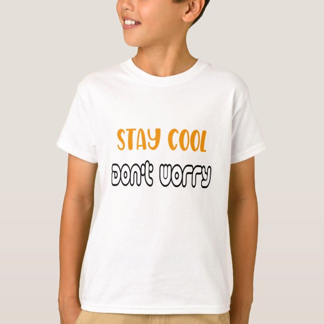 T-shirt Restez Cool, ne vous inquiétez pas (Devant)