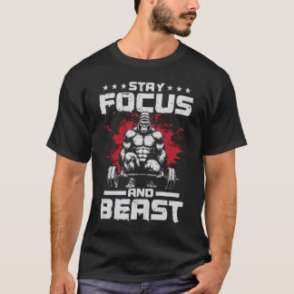 T-shirt Restez focalisé et bête - Motivation de gym