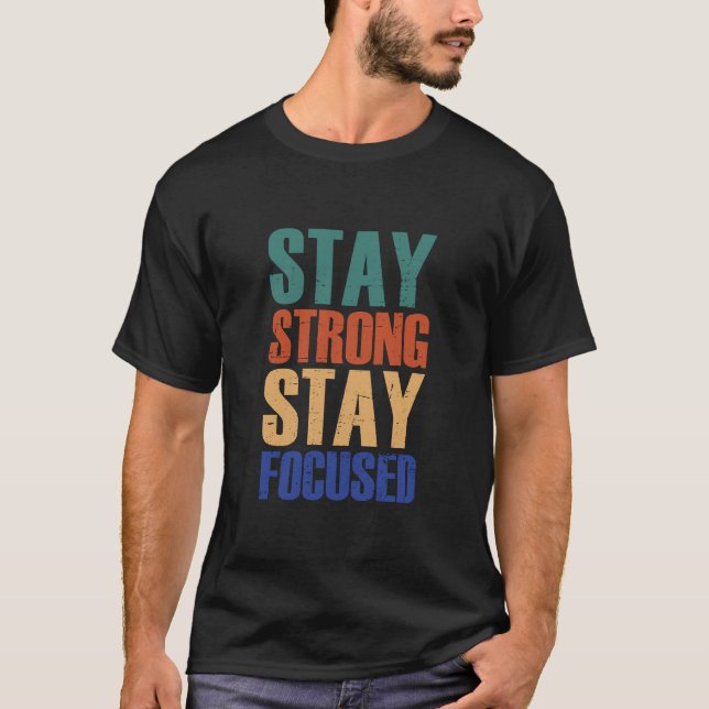 T-shirt Restez forts, restez concentrés - Motivationnel (Devant)