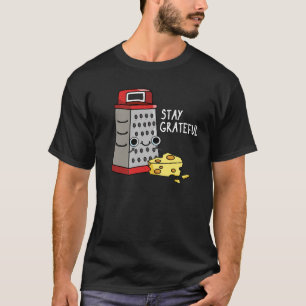 T-shirt Restez Grateful Funny Cheese Pun Dark BG