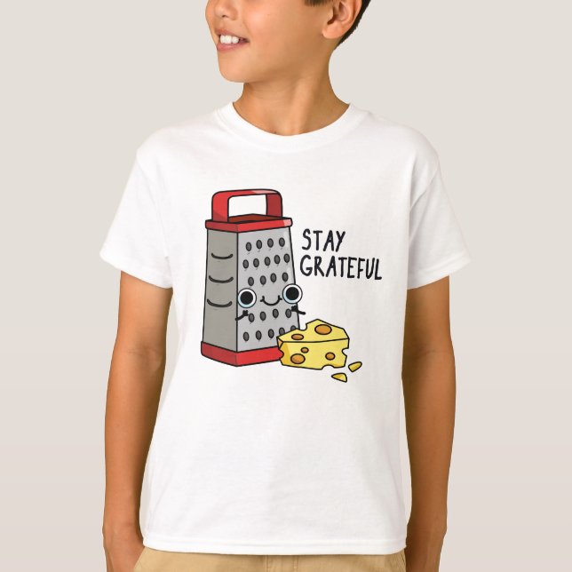T-shirt Restez Grateful Funny Pun au fromage (Devant)