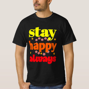 T-shirt Restez heureux toujours - Typographie Motivationne