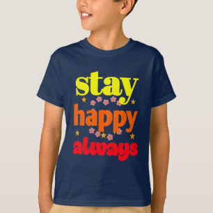 T-shirt Restez heureux toujours - Typographie Motivationne