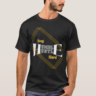 T-shirt Restez Humble Travaillez Dur