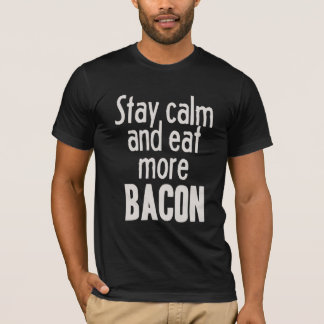 T-shirt Restez le calme et mangez de plus de lard