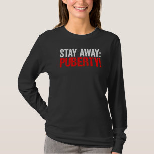 T-shirt Restez loin Puberty Sarcasm Jeunes Ados d'adolesce