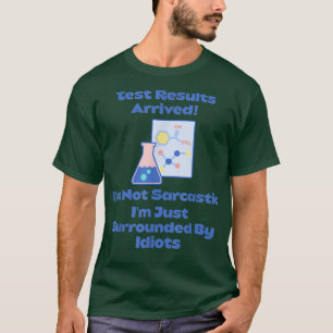 T-shirt Résultats de test Arrivé, Je suis entouré par Idio