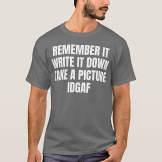T-SHIRT RETENEZ-LE ÉCRIVEZ-LE FAIRE UNE PHOTO JE M'EN FICH