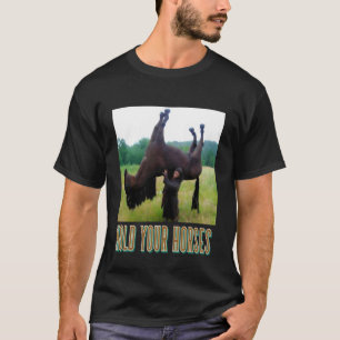 T-shirt Retenez vos chevaux Mème de cheval drôle pour homm