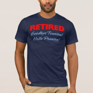 T-shirt Retiré : Au revoir pension de tension bonjour !