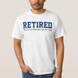 T-shirt RETIRÉ, c'est aussi habillé que je suis