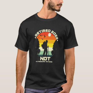 T-shirt Retired 2022 Not My Problem Anymore Funny Vintage