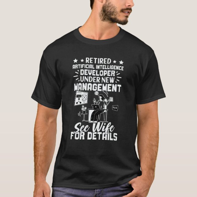 T-shirt Retired Artificial Intelligence Developer See Wife (Devant)