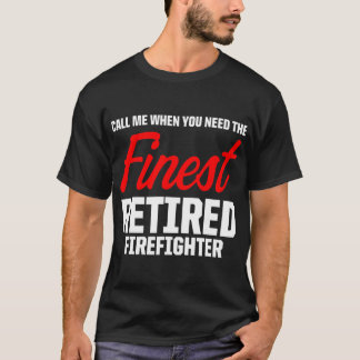 T-shirt Retired Firefighter Call Fireman Retirement