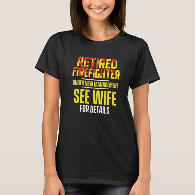 T-shirt Retired Firefighter See Wife Fireman Retirement   (Devant)