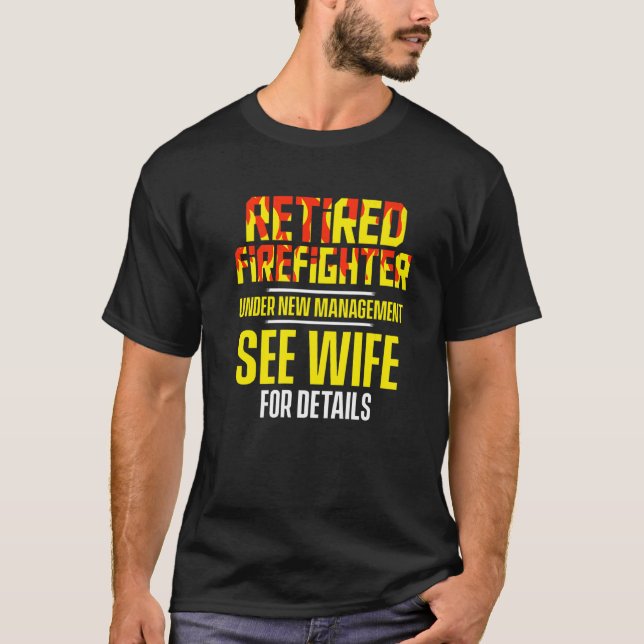 T-shirt Retired Firefighter See Wife Fireman Retirement   (Devant)